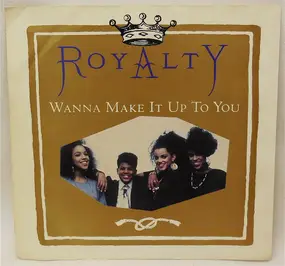 The Royalty - Wanna Make It Up To You