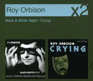 Roy Orbison - Black & White Night/Crying