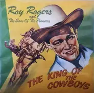 Roy Rogers And The Sons Of The Pioneers - The King Of The Cowboys