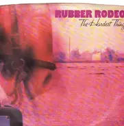 Rubber Rodeo - The Hardest Thing