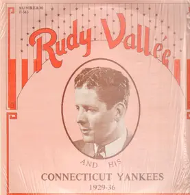 Rudy Vallée - And His Connecticut Yankees 1929-36