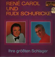 Rudi Schuricke und Rene Carol - Carol & Rudi Schuricke: Ihre größten Schlager
