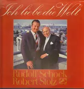 Rudolf Schock , Robert Stolz - Ich Liebe Die Welt