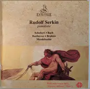 Schubert / Bach / Beethoven / Brahms / Mendelssohn - Rudolf Serkin, pianoforte