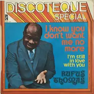 Rufus Thomas - I Know You Don't Want Me No More