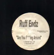 Ruff Endz - Are You F***ing Around