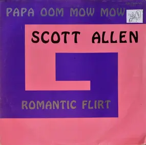 SCOTT ALLEN - Papa Oom Mow Mow / Romantic Flirt