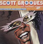 Scott Grooves Featuring Parliament / Funkadelic - Mothership reconnection