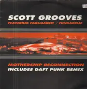 Scott Grooves Featuring Parliament / Funkadelic - Mothership Reconnection