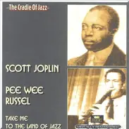 Scott Joplin / Pee Wee Russell - Take Me to the Land of Jazz