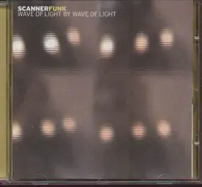 Scanner - Wave of Light by Wave of Light