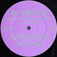Scarface - Don't Fuck With The Chuck