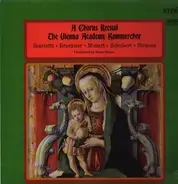 Scarlatti / Bruckner / Mozart / Schubert / J. Strauss - A Chorus Recital