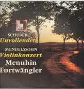 Schubert, Mendelssohn/  Y. Menuhin, Furtwängler, Berliner Philharmoniker - Sinfonie Nr.8 h-moll D.759 'Unvollendete' * Konzert für Violine und Orchester e-moll op. 64