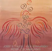 Tchaikovsky / Stravinsky / J. Strauss - Peter I. Tschaikowsky / Igor Strawinsky / Josef Strauss