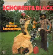 Schobert & Black - Das Holzwollschnitzelwerk