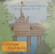 Schöneberger Sängerknaben / Orchester Heinz Gietz - Uns're Stadt Hört Doch Nicht Am Brandenburger Tor Auf