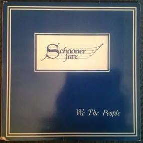 Schooner Fare - We the People