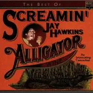 Screamin' Jay Hawkins - The Best Of/ Alligator Wine