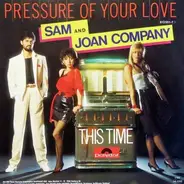 Sam And Joan Company - Pressure Of Your Love