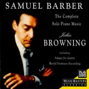 Samuel Barber , John Browning - The Complete Solo Piano Music