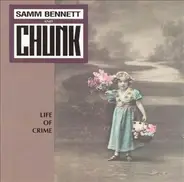 Samm Bennett And Chunk - Life of Crime