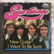Santiago - New Guitar / I Want To Be Sure