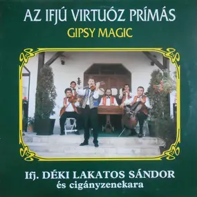 Sándor Deki Lakatos - Az Ifjú Virtuóz Prímás (Gipsy Magic)