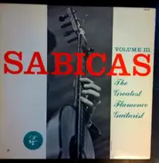 Sabicas - The Greatest Flamenco Guitarist Volume III