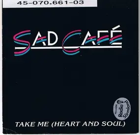 Sad Café - Take Me (Heart And Soul)