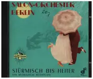 Salon-Orchester Berlin - Stürmisch Bis Heiter