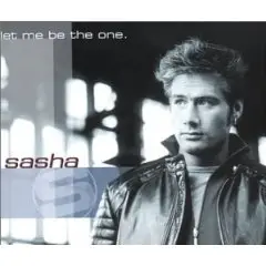 Sasha - Let Me Be The One