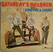Saturday's Children - Sing For A Living