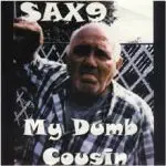 Sax9 - My Dumb Cousin