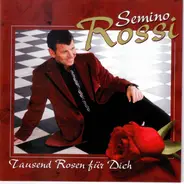 Semino Rossi - Tausend Rosen Für Dich