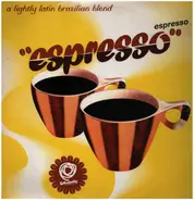 Serge Gainsbourg, Teddy Randazzo, a.o. - Espresso Espresso - A Lightly Latin Brazilian Blend