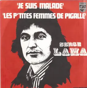 Serge Lama - Je Suis Malade / Les P'Tites Femmes De Pigalle