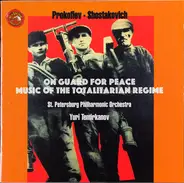 Sergei Prokofiev , Dmitri Shostakovich / St. Petersburg Philharmonic Orchestra , Yuri Temirkanov - On Guard For Peace / Music Of The Totalitarian Regime