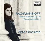 Sergei Vasilyevich Rachmaninoff - Zlata Chochieva - Chopin Variations Op. 22 / Piano Sonata No. 1