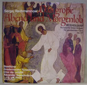 Rachmaninoff - Das Grosse Abend- Und Morgenlob (Russische Oster-Vesper Für Gemischten Chor Op. 37)