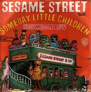 Sesame Street - Someday, Little Children / High Middle Low
