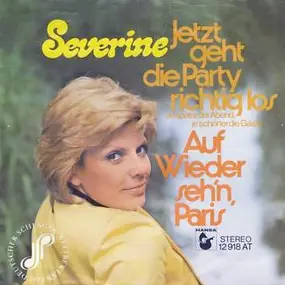 Severine - Jetzt Geht Die Party Richtig Los (Je Später Der Abend, Je Schöner Die Gäste)