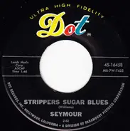 Seymour - Strippers Sugar Blues / You Made Me Love You (I Didn't Want To Do It)