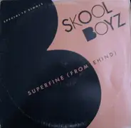 Skool Boyz - Superfine (From Behind)