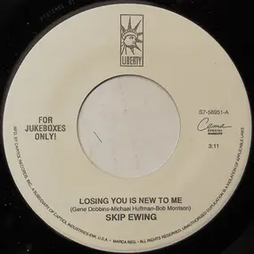 Skip Ewing - Losing You Is New To Me