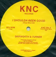 Skipworth & Turner - I Shoulda Been Good