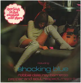 Shocking Blue - How Pink Is That Elephant Over There?