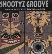 Shootyz Groove - Jammin in Vicious Environments