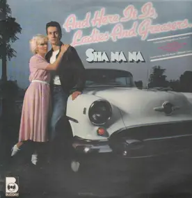 Sha Na Na - And Here It Is, Ladies And Greasers ...