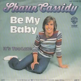 Shaun Cassidy - Be My Baby / It's Too Late